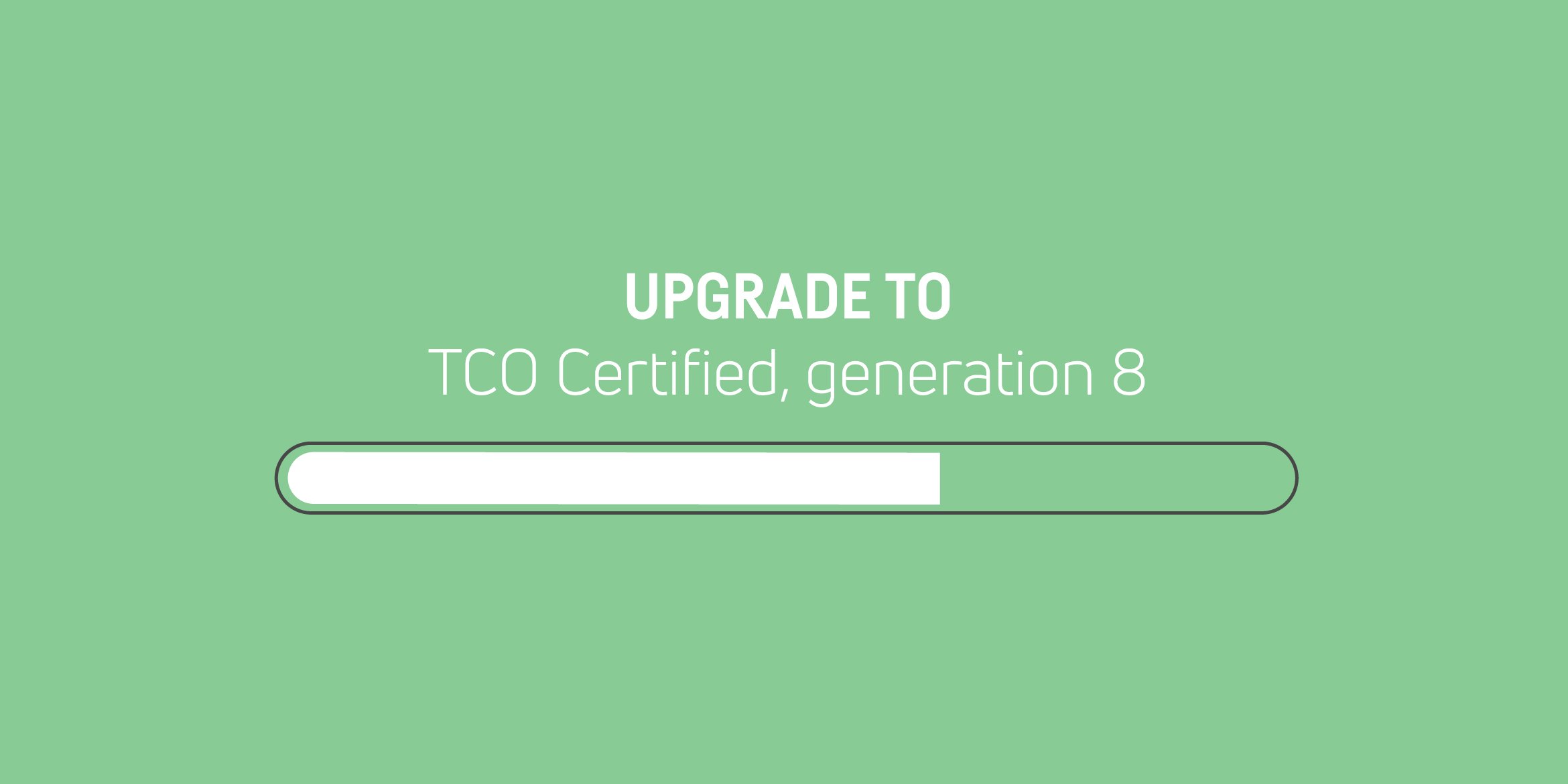 La precedente generazione di TCO Certified è stata dismessa: aggiornate i vostri certificati.